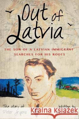 Out of Latvia: The Son of a Latvian Immigrant Searches for his Roots. Kerr, David 9780646597317