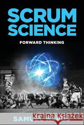 Scrum Science: Forward Thinking Samuel Needs 9780646597607 Scrum Strong