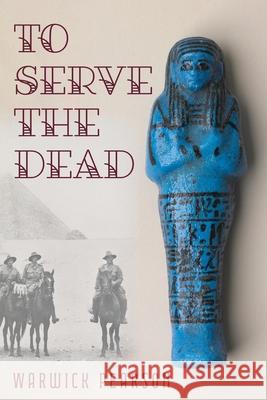 To Serve The Dead Warwick Pearson 9780646710167 Warwick Pearson