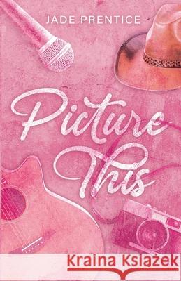 Picture This Jade Prentice 9780646716954