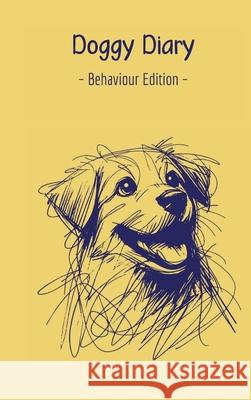 Doggy Diary - Behaviour Edition Scott Corcoran 9780646718347 Sk9 Group Pty Ltd