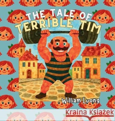 The Tale of Terrible Tim William Luong 9780646719207