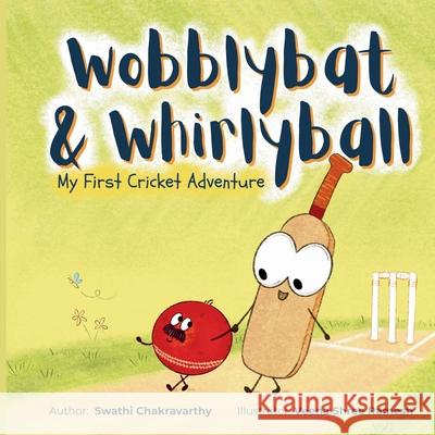 Wobblybat & Whirlyball: My First Cricket Adventure Swathi Chakravarthy Veena Shree Ramesh 9780646722719 Booksbysc