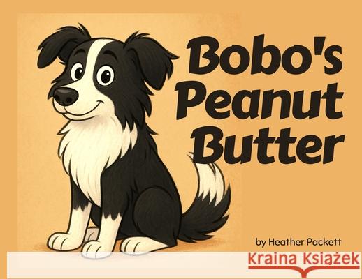 Bobo's Peanut Butter Heather Packett 9780646727943 Ark Australia