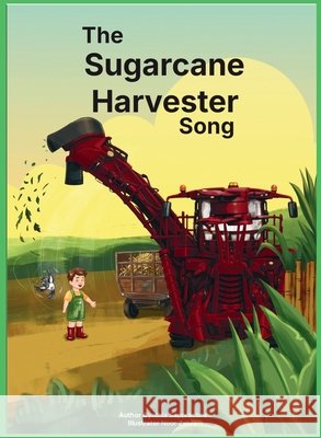 The Sugarcane Harvester Song Sappracone, Cynthia, Zahra, Noor 9780646730387