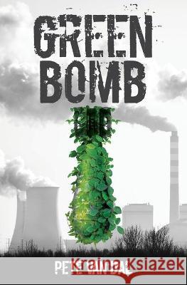 Green Bomb Peter John Va 9780646801902 Peter Van Dal