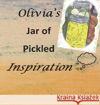 Olivia\'s Jar of Pickled Inspiration Gary B. Lewis 9780646814919 Gary Lewis