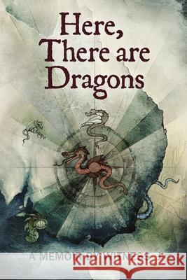 Here, There are Dragons Witness J 9780646817392