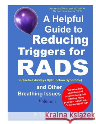 A Helpful Guide to Reducing Triggers for RADS (Reactive Airways Dysfunction Syndrome) and Other Breathing Issues Volume 1 Taryn Bock 9780646819204 Rads Int