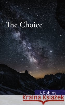 The Choice Aleana A. Robins 9780646820330 Human Roadshow