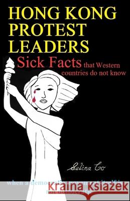 Hong Kong Protest Leaders - Sick facts that Western countries do not know: when a democratic movement itself is not democratic ... Selina Co 9780646822600 Selina Co