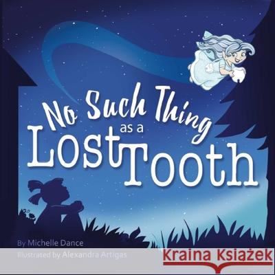 No Such Thing as a Lost Tooth Alexandra Artigas Michelle Dance 9780646825205 Michelle Dance