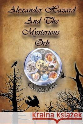 Alexander Hazard And The Mysterious Orb C M Couper 9780646825298 C.M.Couper