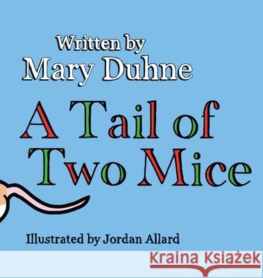 A Tail of Two Mice Mary Duhne Jordan Allard 9780646825328