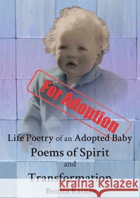 Life Poetry of an Adopted Baby Poems of Spirit and Transformation Benita Rainer 9780646825595 Bookish Publication