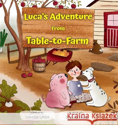 Luca's Adventure from Table-to-Farm Vanessa Letico Diandra Hwan Laurena Letico 9780646830360