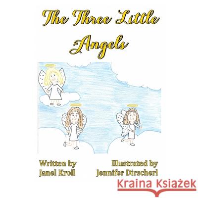 The Three Little Angels Janel Kroll, Jennifer Dirscherl 9780646833965