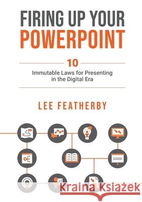 Firing Up Your PowerPoint Lee Featherby 9780646836232 Big Smoke Media