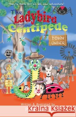 The Ladybird and the Centipede Down Under Philip Smith Philip Smith 9780646837536 Philip Smith