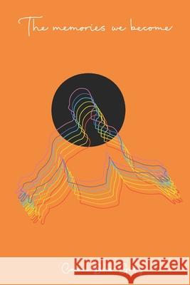 The memories we become Karina Benbow Calvin Beck-Godoy 9780646839103 Calvin a Beck-Godoy