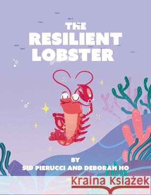 The Resilient Lobster Deborah Ho Deborah Ho Sid Pierucci 9780646846729 Defiant Universe