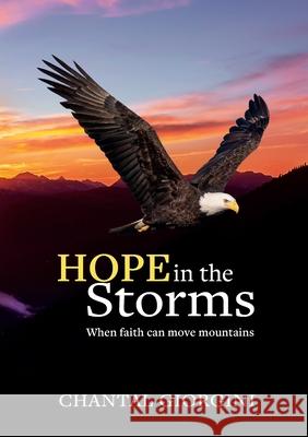 Hope in the Storms: When faith can move mountains Chantal Giorgini 9780646846736