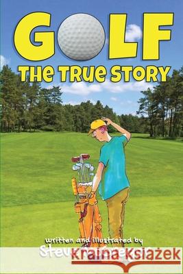 Golf: The True Story Steve McGregor 9780646850030 Steve McGregor Books