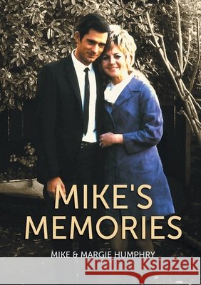 Mike's Memories Mike Humphry Margie Humphry 9780646851631 Mike & Margie Humphry