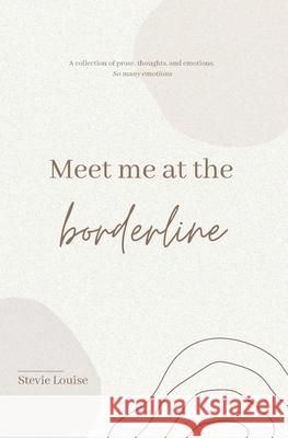 Meet me at the Borderline Stevie Louise 9780646851945 Stevie Louise