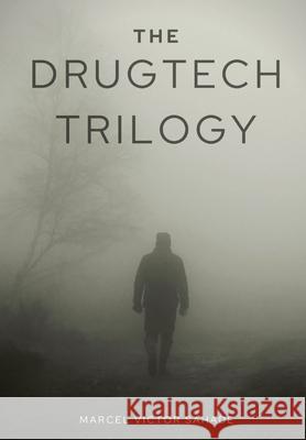 The DrugTech Trilogy Marcel Victor Sahade 9780646852553 Marcel Victor Sahade