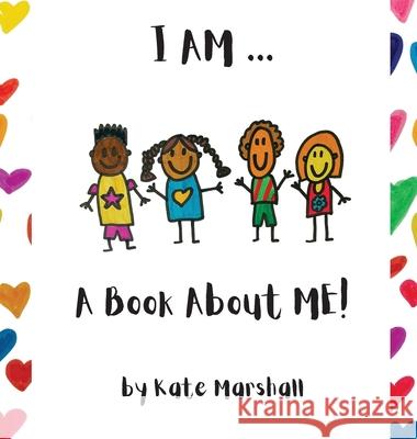 I AM .. A Book About ME! Kate El Marshall 9780646858982 