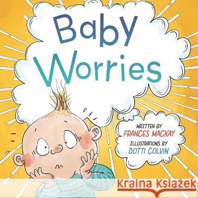 Baby Worries Dotti Colvin Frances MacKay 9780646860220 Frances MacKay