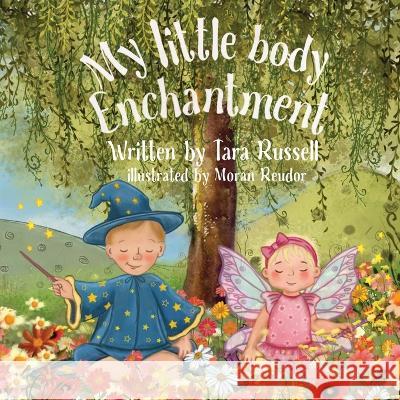 My little body enchantment Tara Russell Moran Reudor  9780646863412 Little Mindfulness Library
