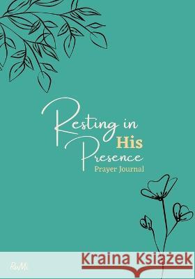 Resting in His Presence Prayer Journal Ruth Mills   9780646864488 Rumi Art Design