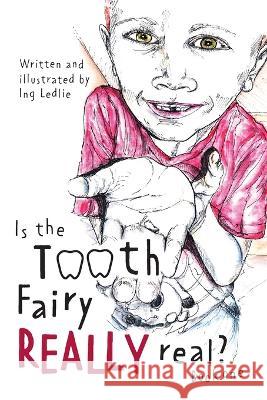 Is The Tooth Fairy Really Real? Book One Ing Ledlie 9780646868776 Ing Ledlie (Me and Mister C)