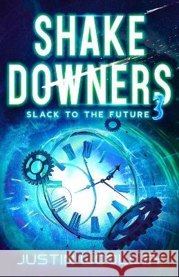 Shakedowners 3: Slack to the Future: The Vinyl Frontier Justin Woolley 9780646869742 Lonely Robot Books