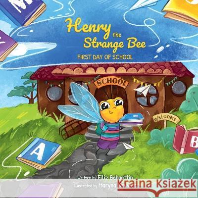 Henry the Strange Bee First day of School Filiz Behaettin 9780646872841