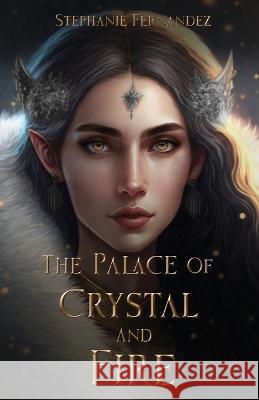 The Palace of Crystal and Fire Stephanie Fernandez 9780646874951 Stephanie Dennis-Fernandez