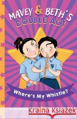 Mavey and Beth's Double Act: Where's My Whistle? Kristy Nita Brown Alison Mutton 9780646879741 Spritely Press