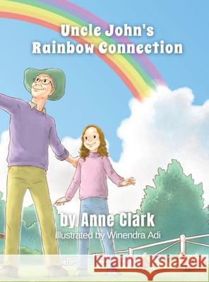 Uncle John's Rainbow Connection Anne C. Clark 9780646885186