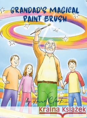 Grandad's Magical Paint Brush Anne Clark 9780646899138