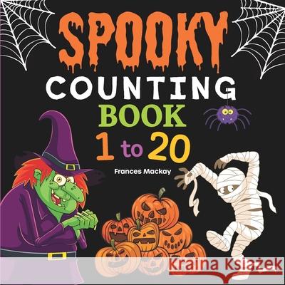 Spooky Counting Book 1 to 20 Frances MacKay 9780646899558 Frances MacKay