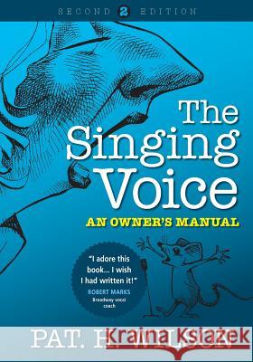 The Singing Voice: An Owner's Manual Pat H. Wilson George Aldridge 9780646909301 Lazy O'Rhinus Press