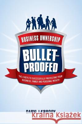 Business Ownership Bulletproofed Daryl La 9780646910628 Openbook Creative