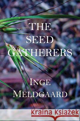 The Seed Gatherers Inge Meldgaard   9780646911687