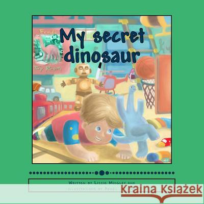 My secret dinosaur Millos, Arnel 9780646916033 Lizzie Midgley
