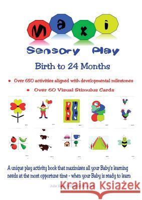 Maxi Sensory Play: Birth to 24 Months Julie Hack 9780646923710 Julie Hack