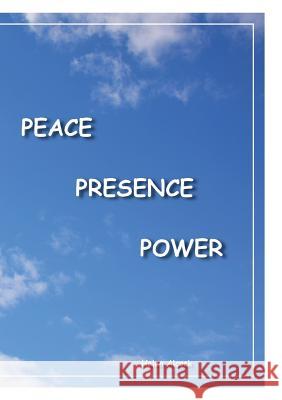 Peace Presence Power: None Helen Frances Alcock Renee Purdie  9780646937366 Lingrove Pty Ltd