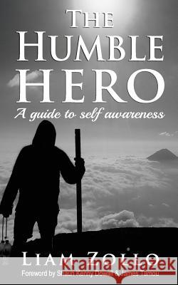 The Humble Hero: A modern day guide to self awareness Zollo, L. M. 9780646966960