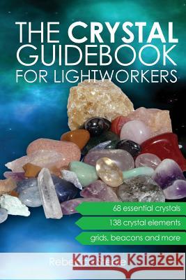 The Crystal Guidebook for Lightworkers Rebecca Steele 9780646969176 Gunn & Penn